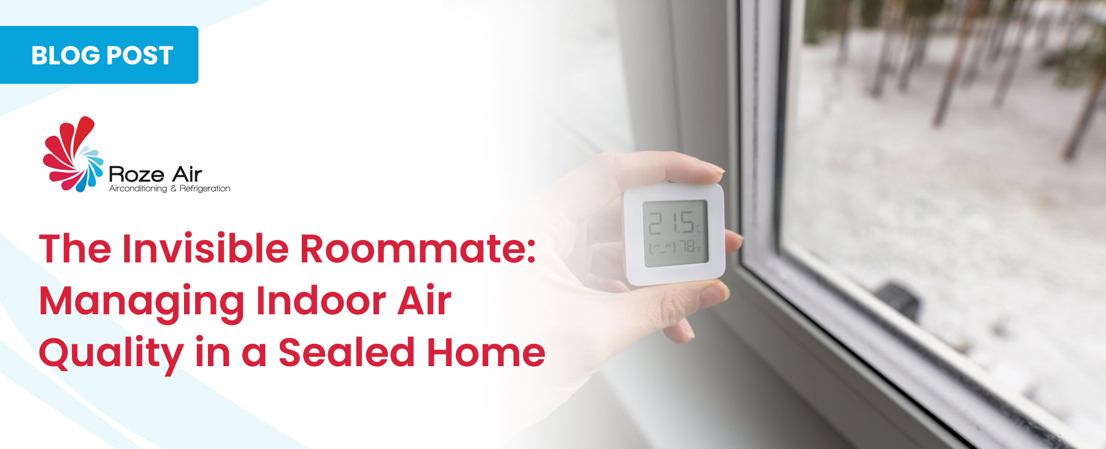 Roze Air blog post title design: The Invisible Roommate, managing indoor air quality in a sealed home, with thermostat and window view